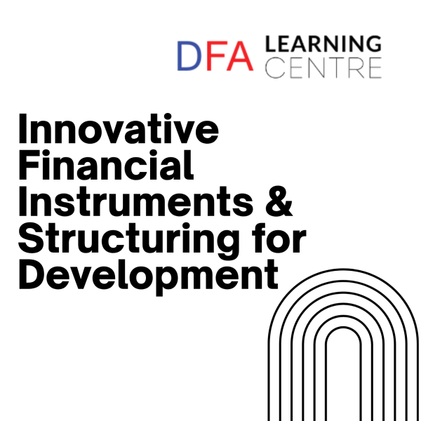 Innovative Financial Instruments & Structuring for Development